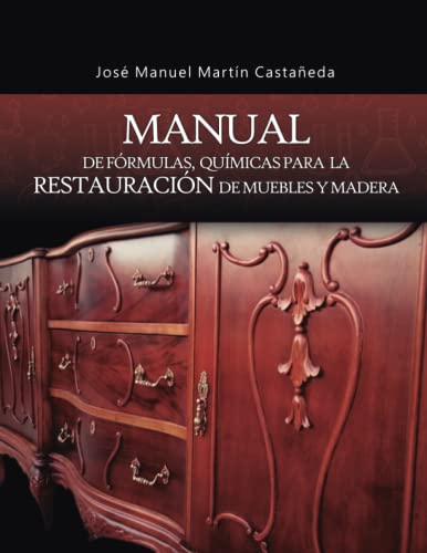 Manual de fórmulas químicas para la restauración de muebles y madera.