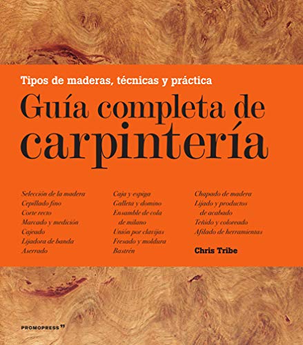 Guía completa de carpintería. Tipos de madera, técnicas y práctica (DISE?O)